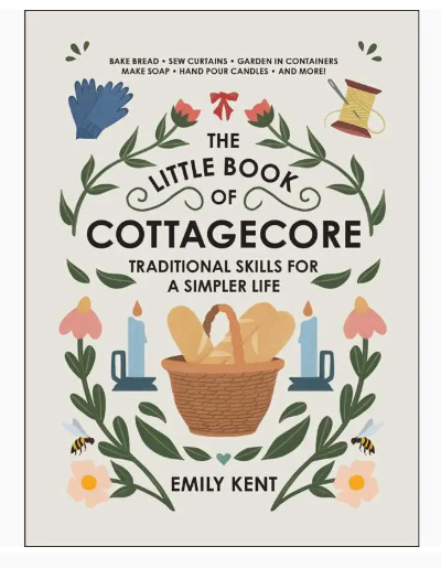 Little Book of Cottagecore By Emily Kent